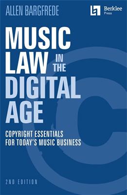 Allen Bargfrede: Music Law in the Digital Age - 2nd Edition