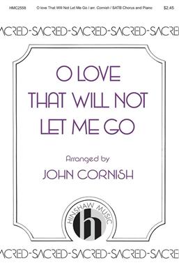 O Love That Will Not Let Me Go: (Arr. John Cornish): Chœur Mixte et Accomp.