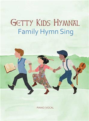 Keith Getty: Getty Kids Hymnal - Family Hymn Sing: Chant et Piano