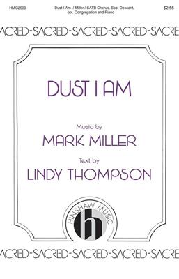 Mark Miller: Dust I Am: Chœur Mixte et Accomp.