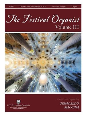 The Festival Organist - Volume III: (Arr. Grimoaldo Macchia): Orgue