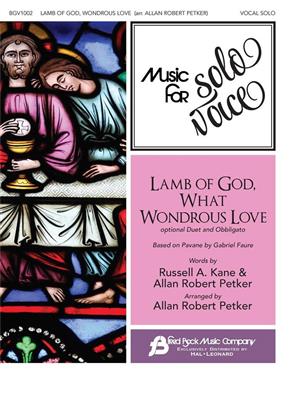Gabriel Fauré: Lamb of God, What Wondrous Love: (Arr. Allan Robert Petker): Chant et Piano