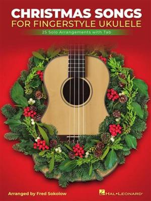 Christmas Songs for Solo Fingerstyle Ukulele: (Arr. Fred Sokolow): Solo pour Ukulélé