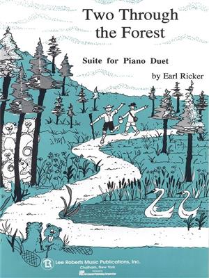 Earl Ricker: Two Through The Forest: Piano Quatre Mains