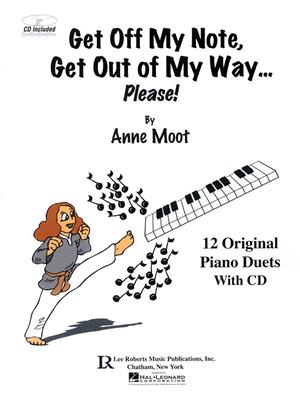 Anne Moot: Get Off My Note, Get Out of My Way ... Please!: Piano Quatre Mains