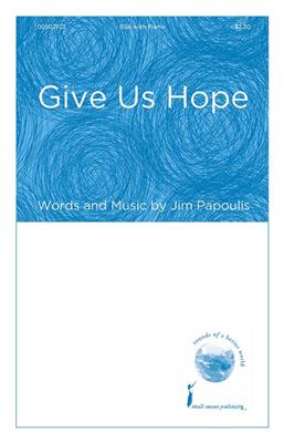 Jim Papoulis: Give Us Hope: Voix Hautes et Accomp.