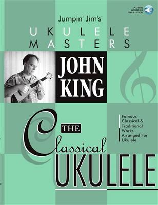 John King: John King - The Classical Ukulele: Solo pour Ukulélé