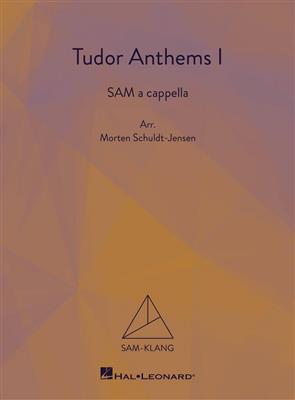 Tudor Anthems I: (Arr. Morten Schuldt-Jensen): Chœur Mixte A Cappella