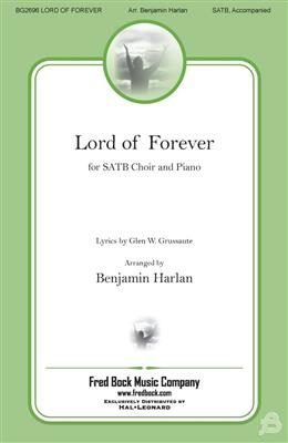 Lord of Forever: (Arr. Benjamin Harlan): Chœur Mixte et Accomp.