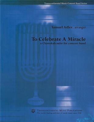 Samuel Adler: To Celebrate a Miracle: Orchestre d'Harmonie