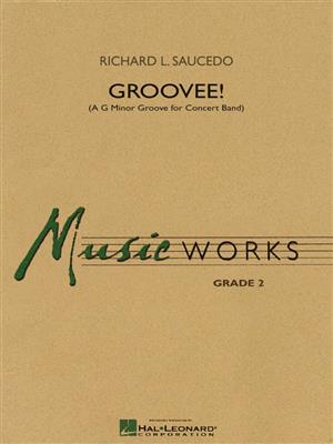 Richard L. Saucedo: Groovee!: Orchestre d'Harmonie