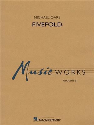 Michael Oare: Fivefold: Orchestre d'Harmonie