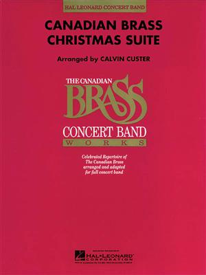 The Canadian Brass: Canadian Brass Christmas Suite: (Arr. Calvin Custer): Orchestre d'Harmonie