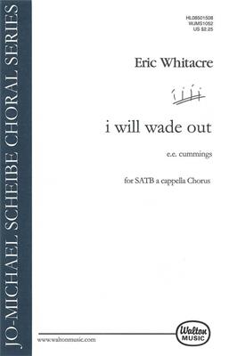 Eric Whitacre: i will wade out: Chœur Mixte et Accomp.