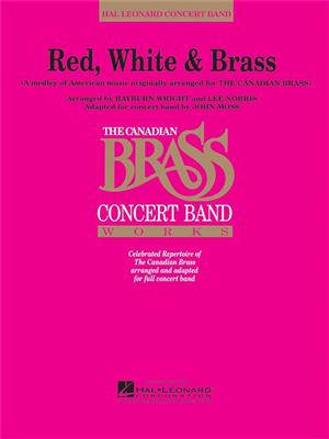 The Canadian Brass: Red, White, & Brass: (Arr. John Moss): Orchestre d'Harmonie