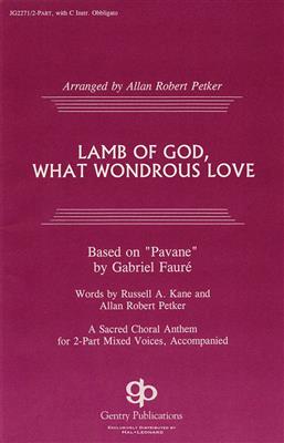 Lamb Of God, What Wondrous Love: (Arr. Allan Robert Petker): Voix Hautes et Accomp.