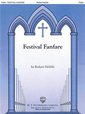 Robert Hebble: Festival Fanfare: Orgue