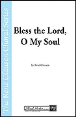 René Clausen: Bless the Lord, O My Soul: Chœur Mixte et Accomp.