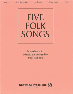 Five Folk Songs: (Arr. Luigi Zaninelli): Solo pour Chant