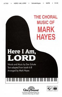 Here I Am, Lord: (Arr. Mark Hayes): Chœur Mixte et Accomp.