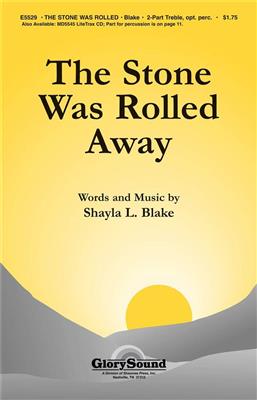 Shayla L. Blake: The Stone Was Rolled Away: Voix Hautes et Accomp.