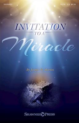 Joseph M. Martin: Invitation to a Miracle: Chœur Mixte et Accomp.