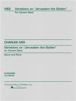 Charles E. Ives: Variations on Jerusalem the Golden: (Arr. Keith Brion): Orchestre d'Harmonie