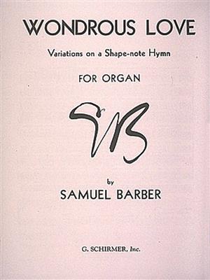 Samuel Barber: Wondrous Love (Variations on a Shape Note Hymn): Orgue