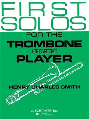 First Solos for the Trombone or Baritone Player: Trombone et Accomp.