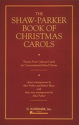 Robert Shaw: The Shaw-Parker book of Christmas Carols: Chœur Mixte et Accomp.