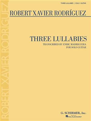 Robert Xavier RodrÝguez: Three Lullabies: (Arr. Enric Madriguera): Solo pour Guitare