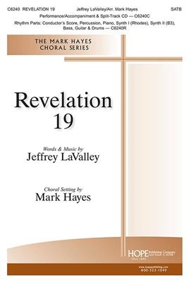 Jeffrey LaValley: Revelation 19: (Arr. Mark Hayes): Chœur Mixte et Ensemble