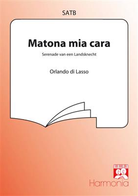 Orlando di Lasso: Matona mia cara: Chœur Mixte et Accomp.