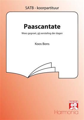 Koos Bons: Paascantate Wees gegroet gij eersteling der dagen: Chœur Mixte et Accomp.