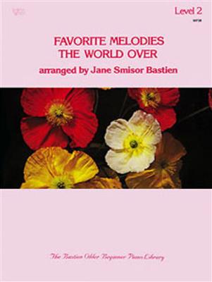 Favorite Melodies World Over 2: (Arr. Jane Smisor Bastien): Solo de Piano