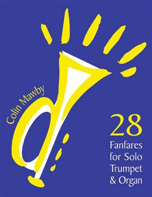 Colin Mawby: 28 Fanfares for Solo Trumpet and Organ: Orgue