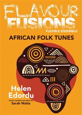 Helen Edordu: Flavour Fusions - African Folk Tunes: (Arr. Sarah Watts): Ensemble à Instrumentation Variable