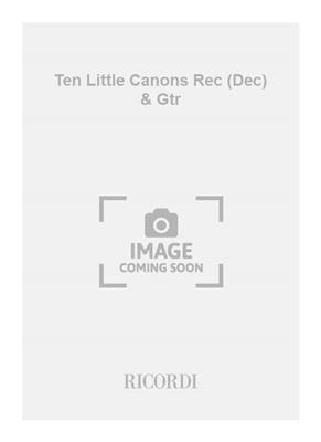 Bryan Lester: Ten Little Canons Rec (Dec) & Gtr: Flûte à Bec Soprano et Accomp.