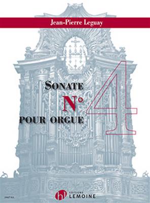Jean-Pierre Leguay: Sonate No. 4: Orgue
