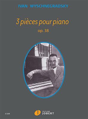 Ivan Wyschnegradsky: Pièces (3) Op.38: Solo de Piano