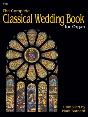 The Complete Classical Wedding Book: Orgue