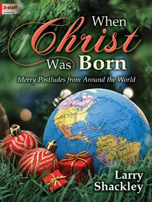 Larry Shackley: When Christ Was Born: Orgue