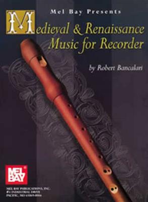 Robert Bancalari: Medieval And Renaissance Music For Recorder: Flûte à Bec Soprano
