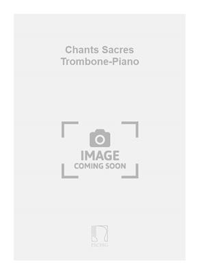 Antoine Tisne: Chants Sacres Trombone-Piano: Solo pourTrombone