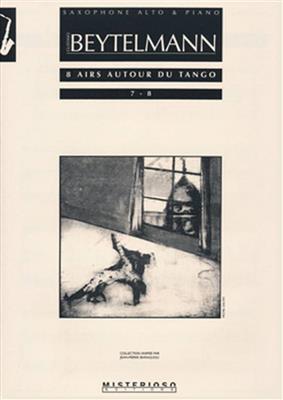 Gustavo Beytelmann: 8 Airs autour du Tango 4 (7-8) pour saxophone: Saxophone Alto et Accomp.