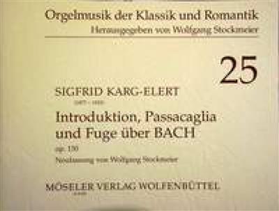 Sigfrid Karg-Elert: Introduktion, Passacaglia und Fuge über B-A-C-H: (Arr. Wolfgang Stockmeier): Orgue