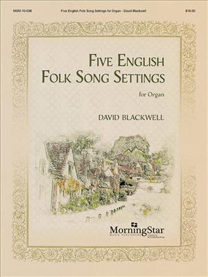 David Blackwell: Five English Folk Song Settings for Organ: Orgue