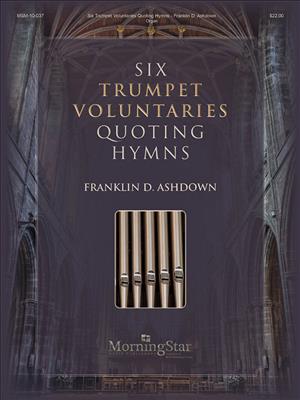 Franklin D. Ashdown: Six Trumpet Voluntaries Quoting Hymns: Orgue
