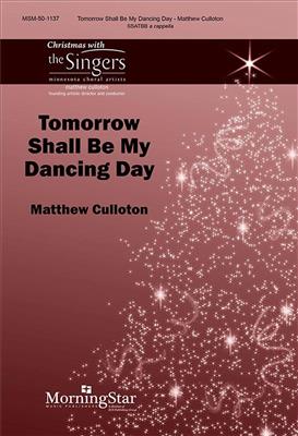 Matthew Culloton: Tomorrow Shall Be My Dancing Day: Chœur Mixte A Cappella