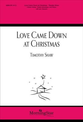Timothy Shaw: Love Came Down at Christmas: Chœur Mixte et Ensemble